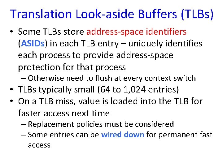 Translation Look-aside Buffers (TLBs) • Some TLBs store address-space identifiers (ASIDs) in each TLB