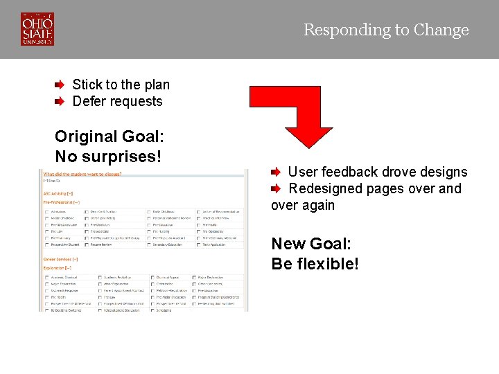 Responding to Change Stick to the plan Defer requests Original Goal: No surprises! User