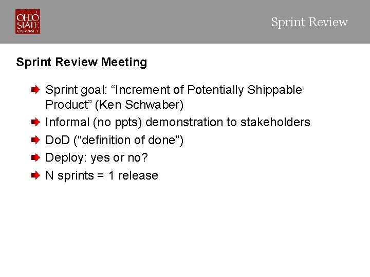 Sprint Review Meeting Sprint goal: “Increment of Potentially Shippable Product” (Ken Schwaber) Informal (no