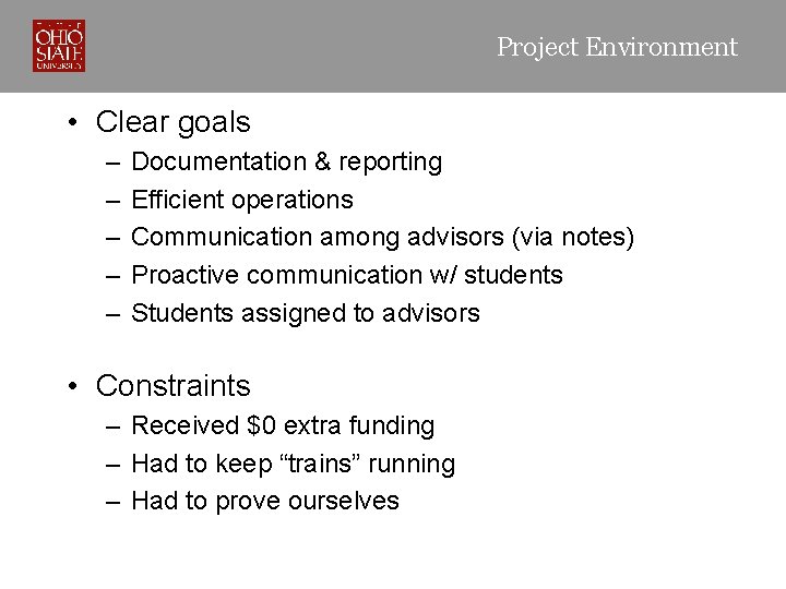 Project Environment • Clear goals – – – Documentation & reporting Efficient operations Communication