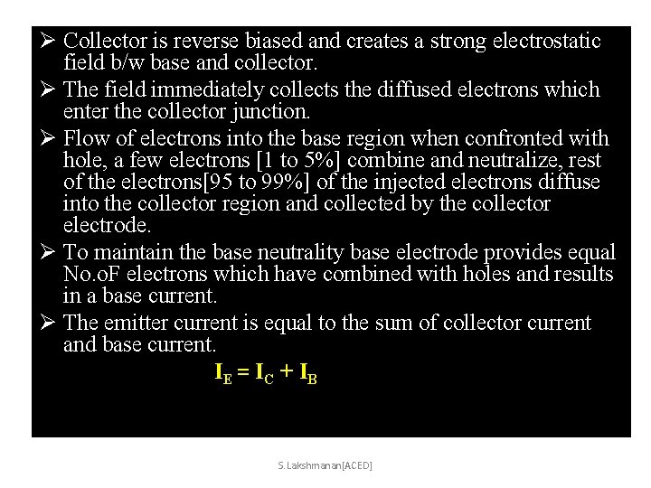 Ø Collector is reverse biased and creates a strong electrostatic field b/w base and