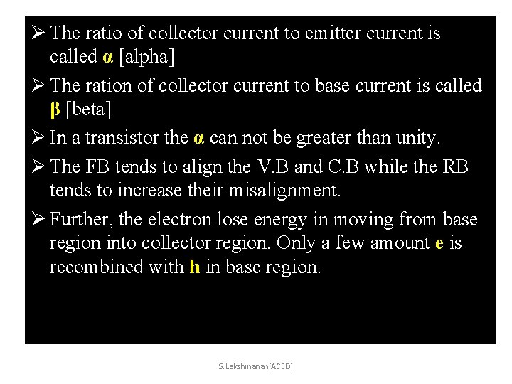 Ø The ratio of collector current to emitter current is called α [alpha] Ø