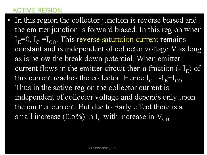 ACTIVE REGION • In this region the collector junction is reverse biased and the