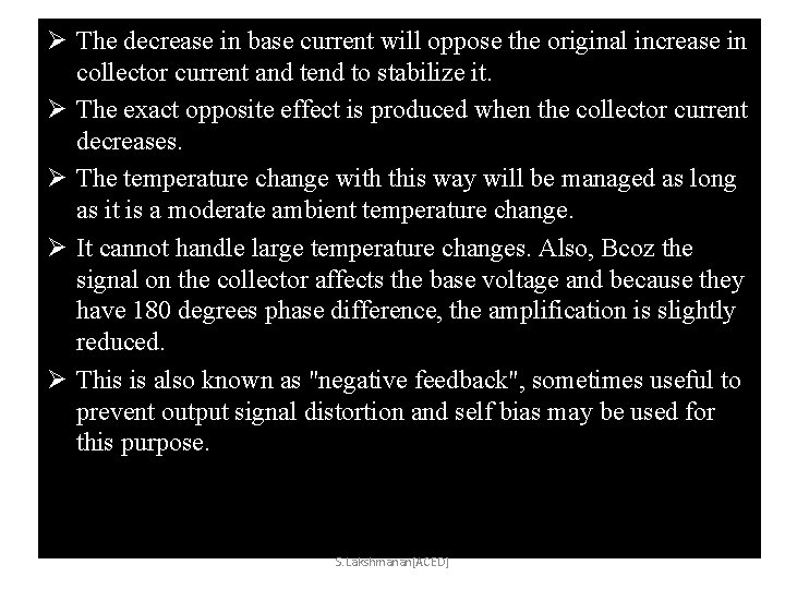 Ø The decrease in base current will oppose the original increase in collector current