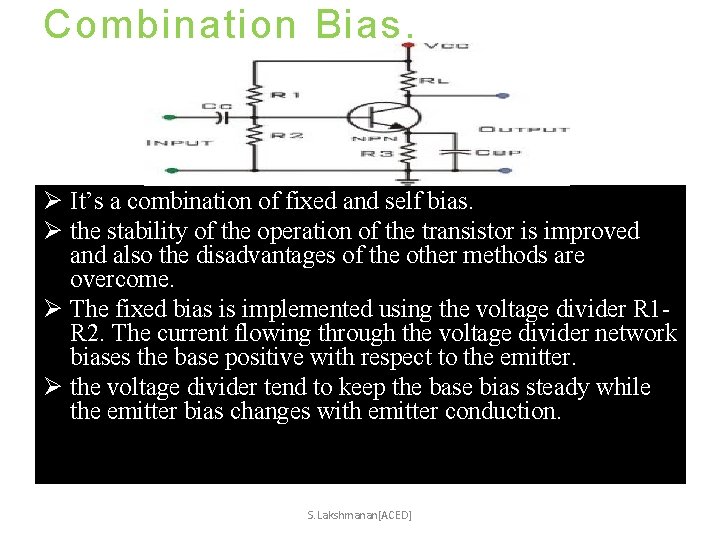Combination Bias. Ø It’s a combination of fixed and self bias. Ø the stability