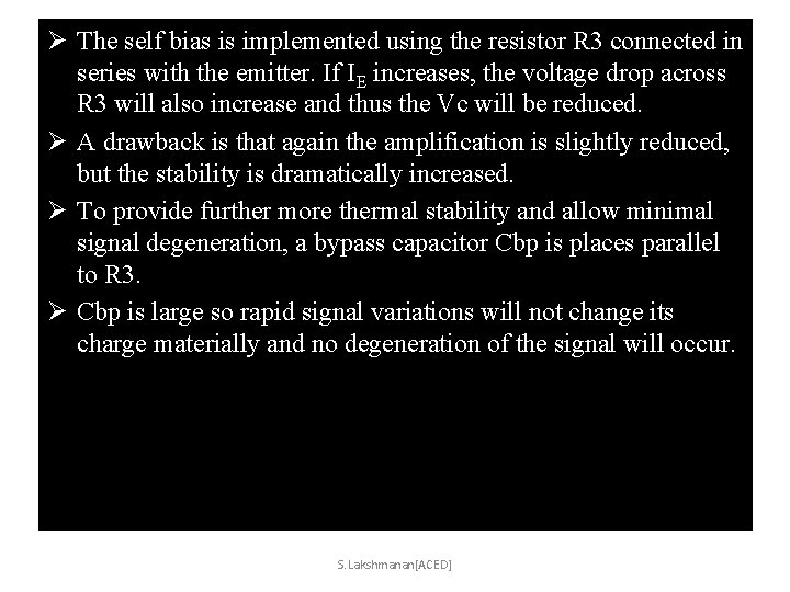 Ø The self bias is implemented using the resistor R 3 connected in series