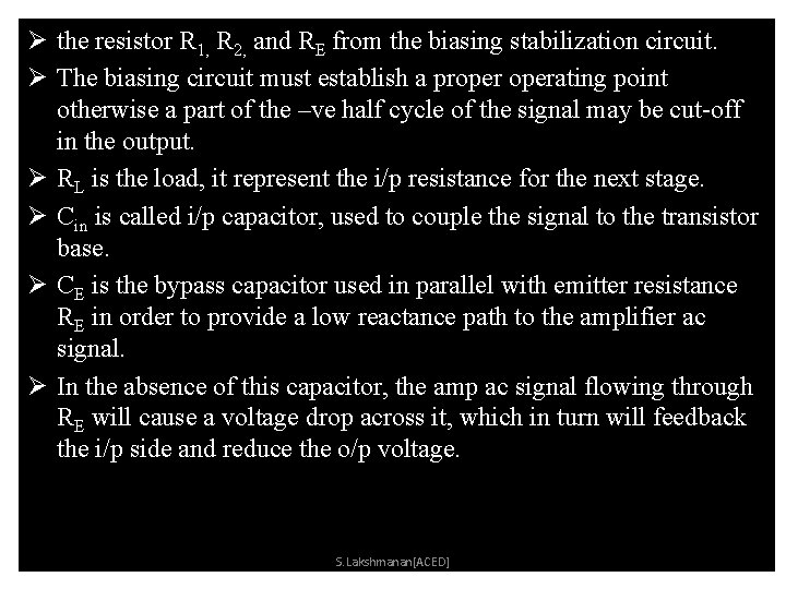 Ø the resistor R 1, R 2, and RE from the biasing stabilization circuit.