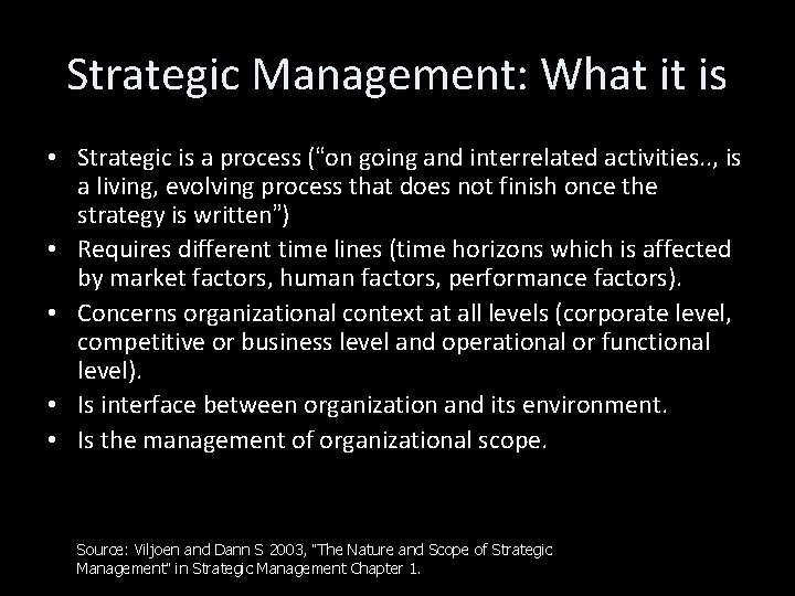 Strategic Management: What it is • Strategic is a process (“on going and interrelated