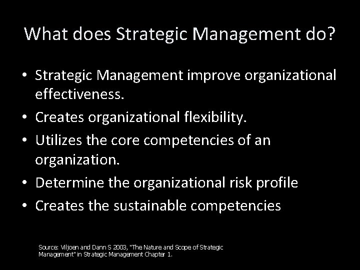 What does Strategic Management do? • Strategic Management improve organizational effectiveness. • Creates organizational