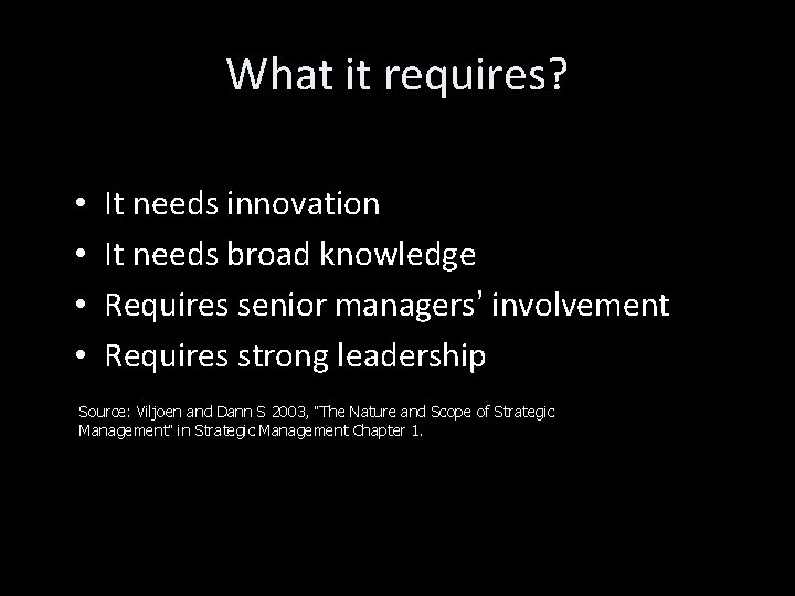 What it requires? • • It needs innovation It needs broad knowledge Requires senior