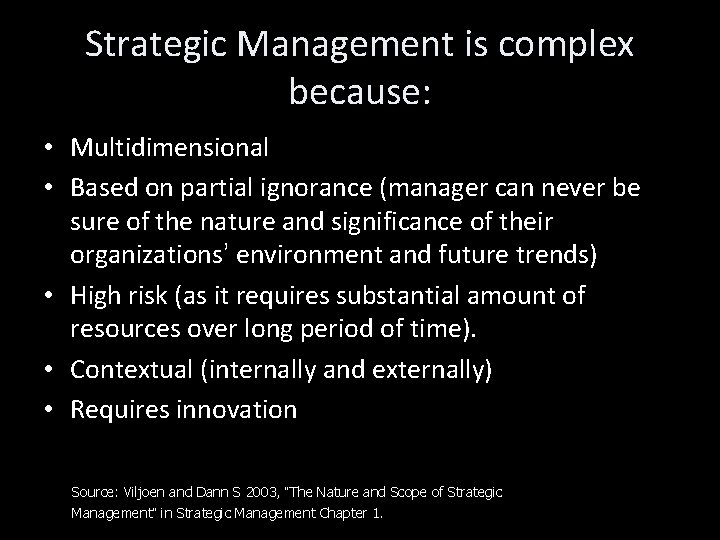 Strategic Management is complex because: • Multidimensional • Based on partial ignorance (manager can