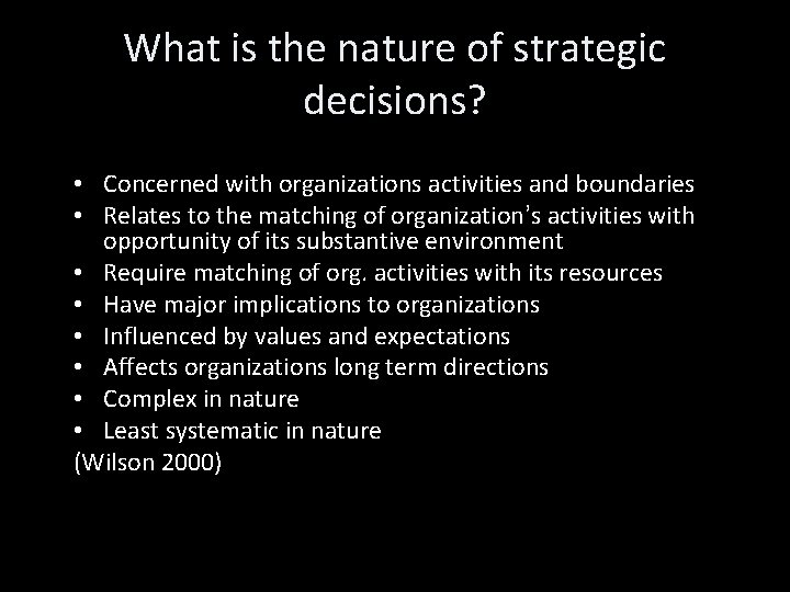 What is the nature of strategic decisions? • Concerned with organizations activities and boundaries