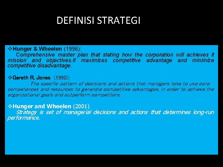 DEFINISI STRATEGI v. Hunger & Wheelen (1996): Comprehensive master plan that stating how the