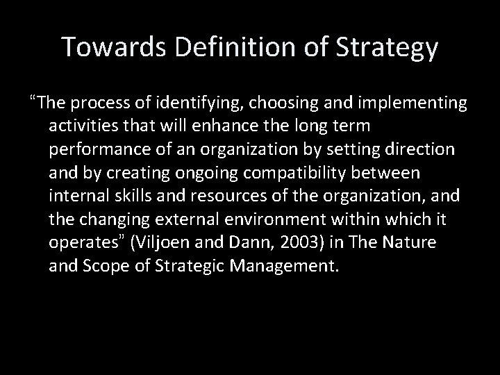 Towards Definition of Strategy “The process of identifying, choosing and implementing activities that will