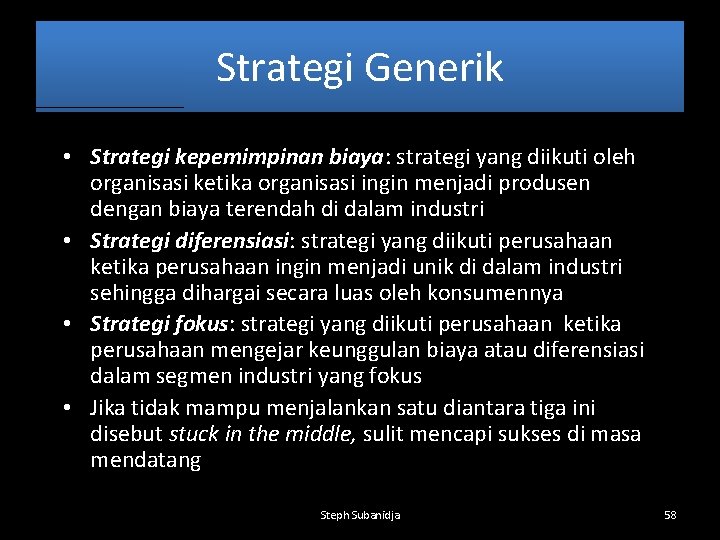 Strategi Generik • Strategi kepemimpinan biaya: strategi yang diikuti oleh organisasi ketika organisasi ingin