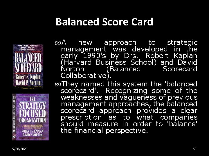 Balanced Score Card A new approach to strategic management was developed in the early