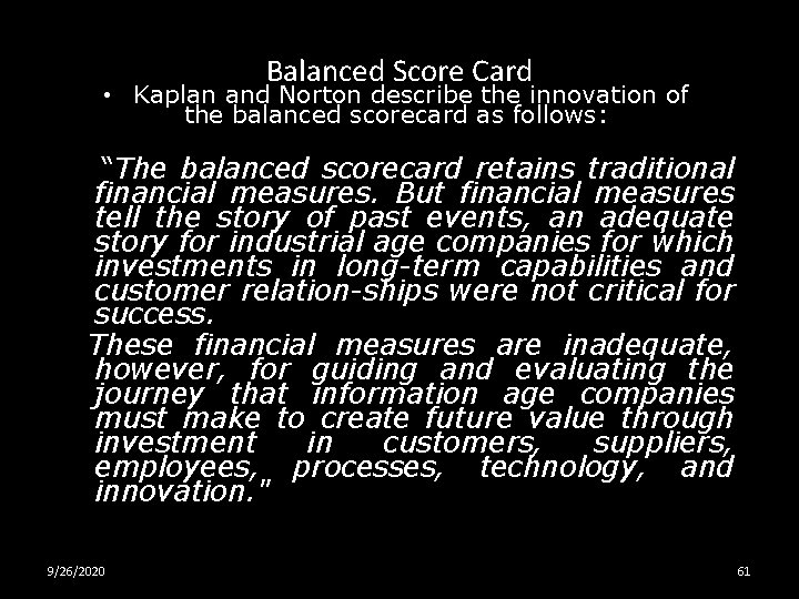 Balanced Score Card • Kaplan and Norton describe the innovation of the balanced scorecard