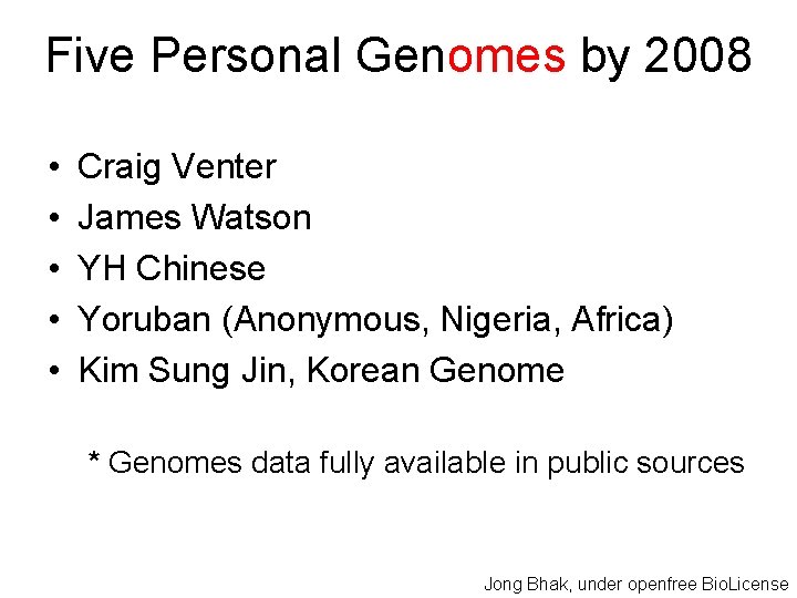 Five Personal Genomes by 2008 • • • Craig Venter James Watson YH Chinese