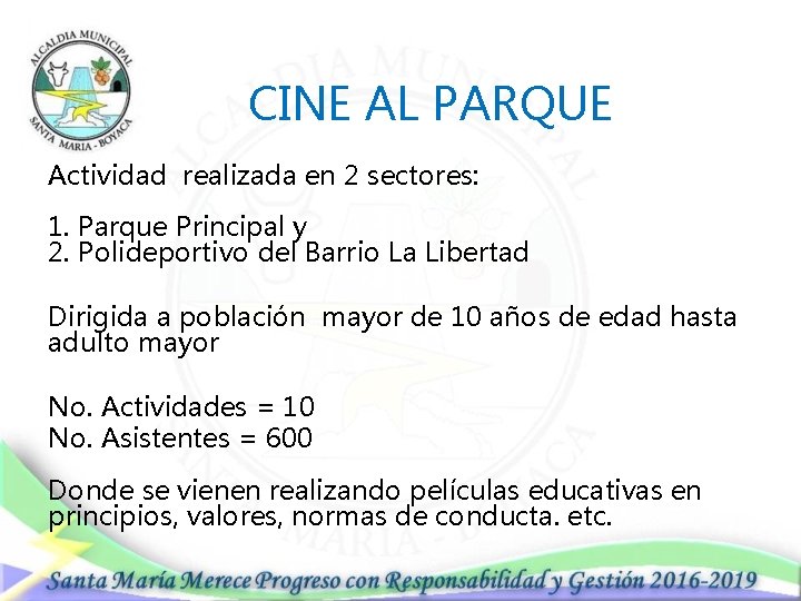 CINE AL PARQUE Actividad realizada en 2 sectores: 1. Parque Principal y 2. Polideportivo