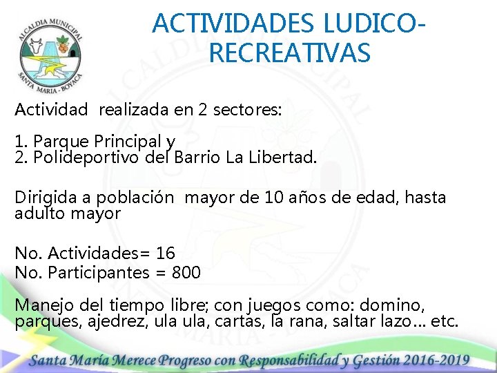 ACTIVIDADES LUDICORECREATIVAS Actividad realizada en 2 sectores: 1. Parque Principal y 2. Polideportivo del