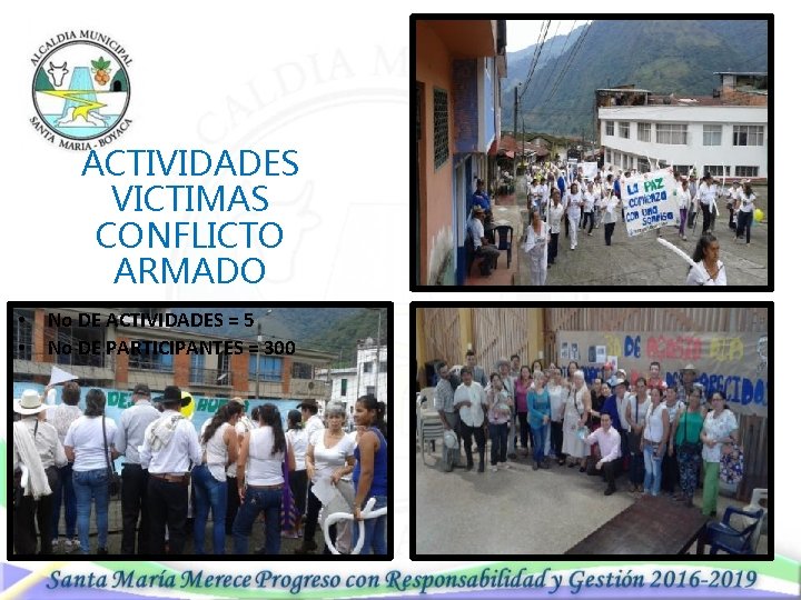 ACTIVIDADES VICTIMAS CONFLICTO ARMADO • • No DE ACTIVIDADES = 5 No DE PARTICIPANTES