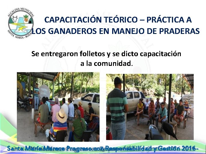  CAPACITACIÓN TEÓRICO – PRÁCTICA A LOS GANADEROS EN MANEJO DE PRADERAS Se entregaron