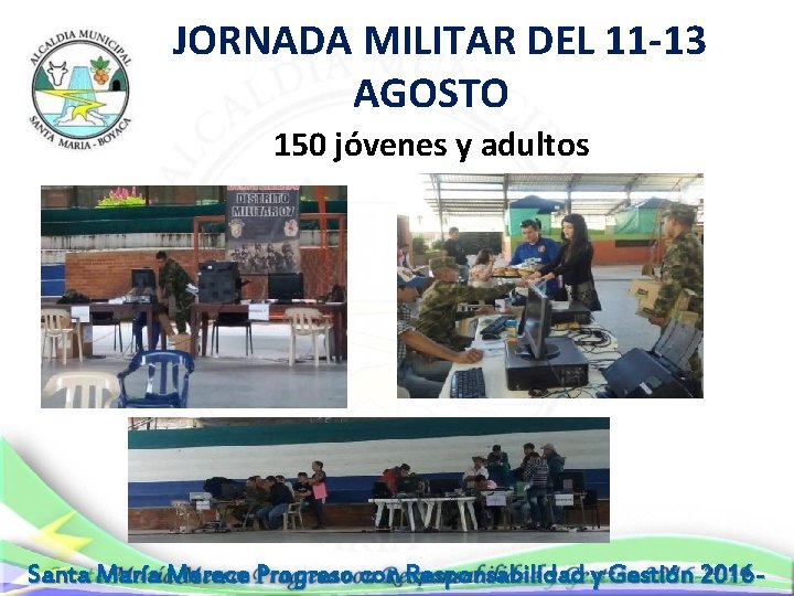  JORNADA MILITAR DEL 11 -13 AGOSTO 150 jóvenes y adultos . Santa María