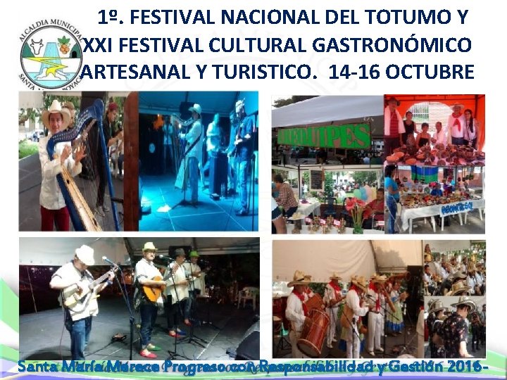  1º. FESTIVAL NACIONAL DEL TOTUMO Y XXI FESTIVAL CULTURAL GASTRONÓMICO ARTESANAL Y TURISTICO.