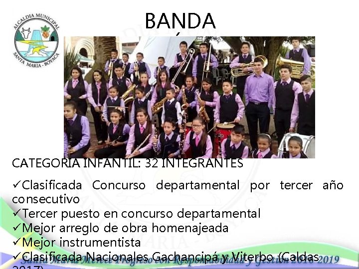 BANDA SINFÓNICA CATEGORÍA INFANTIL: 32 INTEGRANTES üClasificada Concurso departamental por tercer año consecutivo üTercer
