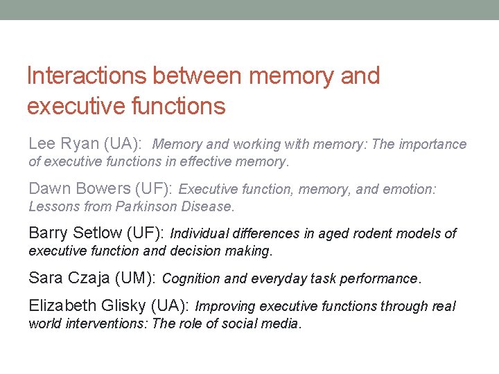 Interactions between memory and executive functions Lee Ryan (UA): Memory and working with memory: