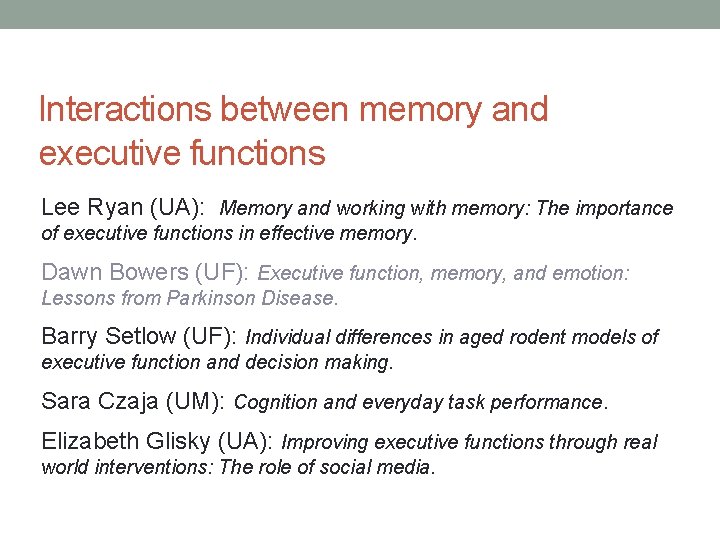 Interactions between memory and executive functions Lee Ryan (UA): Memory and working with memory: