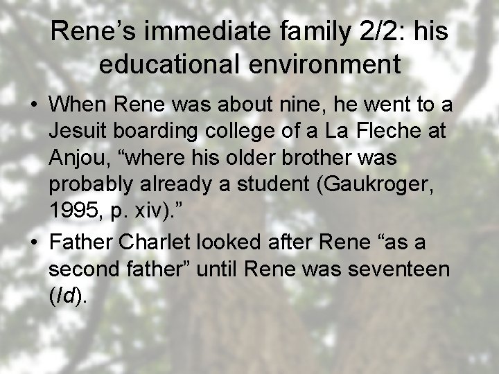 Rene’s immediate family 2/2: his educational environment • When Rene was about nine, he