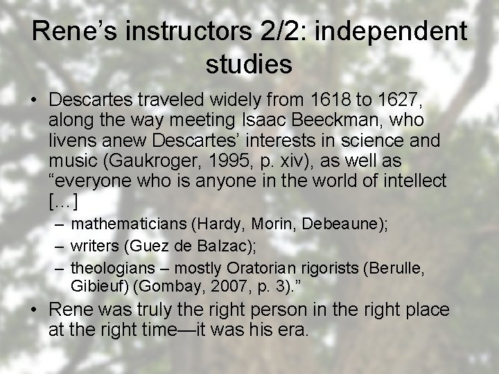 Rene’s instructors 2/2: independent studies • Descartes traveled widely from 1618 to 1627, along