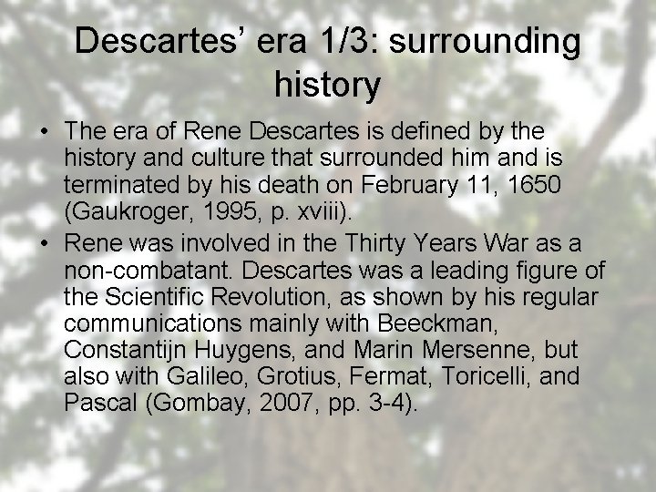Descartes’ era 1/3: surrounding history • The era of Rene Descartes is defined by