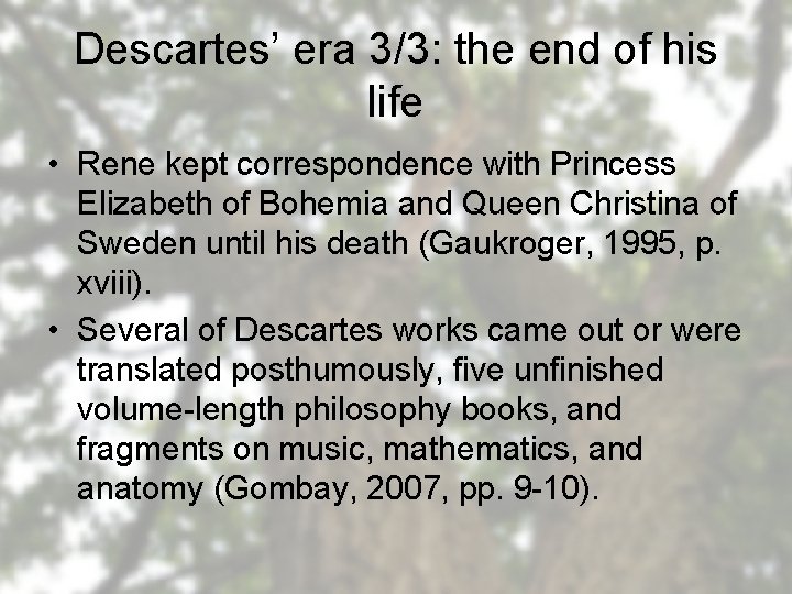 Descartes’ era 3/3: the end of his life • Rene kept correspondence with Princess