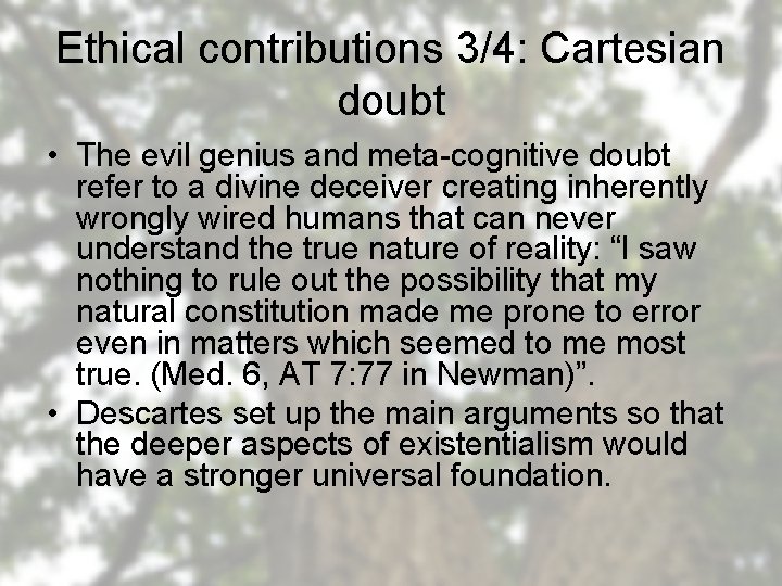 Ethical contributions 3/4: Cartesian doubt • The evil genius and meta-cognitive doubt refer to