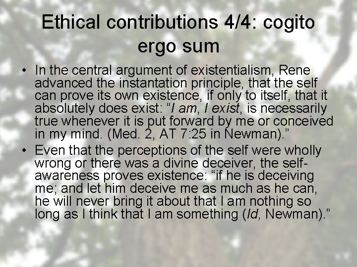 Ethical contributions 4/4: cogito ergo sum • In the central argument of existentialism, Rene
