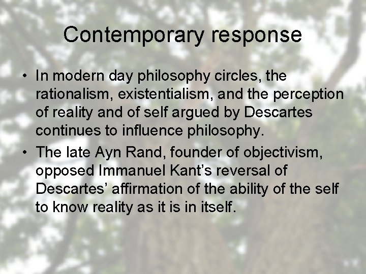 Contemporary response • In modern day philosophy circles, the rationalism, existentialism, and the perception