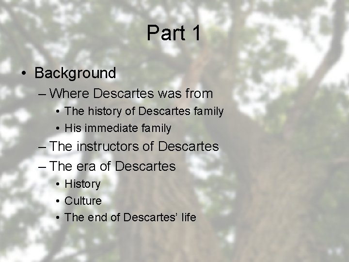 Part 1 • Background – Where Descartes was from • The history of Descartes