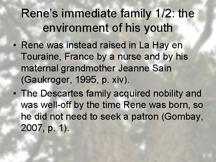 Rene’s immediate family 1/2: the environment of his youth • Rene was instead raised