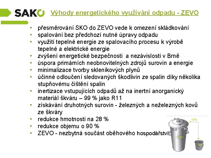 Výhody energetického využívání odpadu - ZEVO • přesměrování SKO do ZEVO vede k omezení