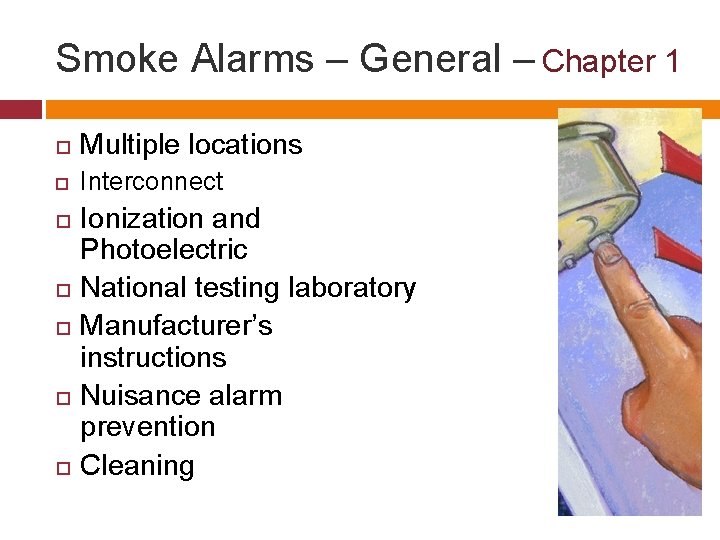 Smoke Alarms – General – Chapter 1 Multiple locations Interconnect Ionization and Photoelectric National