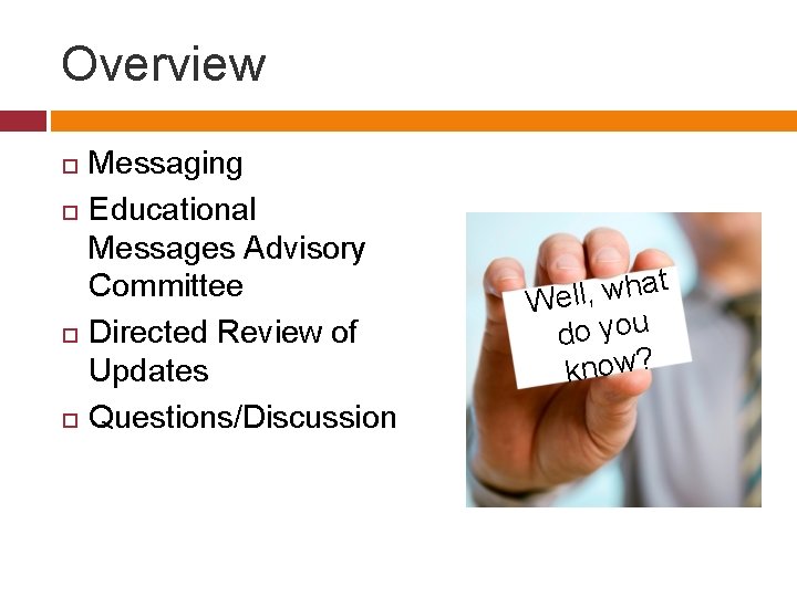 Overview Messaging Educational Messages Advisory Committee Directed Review of Updates Questions/Discussion t a h