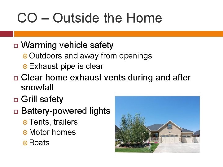 CO – Outside the Home Warming vehicle safety Outdoors and away from openings Exhaust