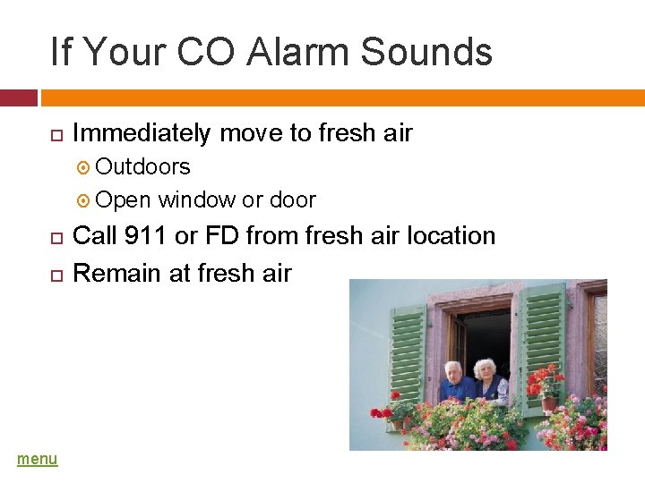 If Your CO Alarm Sounds Immediately move to fresh air Outdoors Open menu window