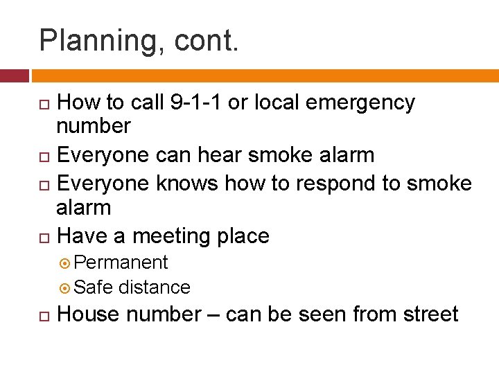 Planning, cont. How to call 9 -1 -1 or local emergency number Everyone can