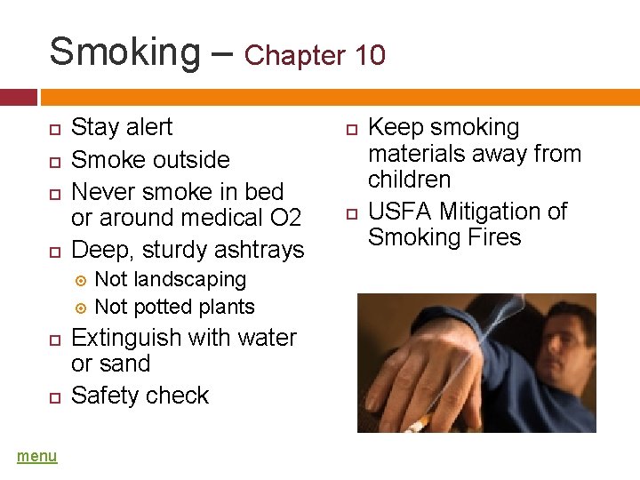 Smoking – Chapter 10 Stay alert Smoke outside Never smoke in bed or around