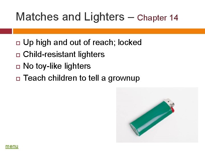 Matches and Lighters – Chapter 14 menu Up high and out of reach; locked