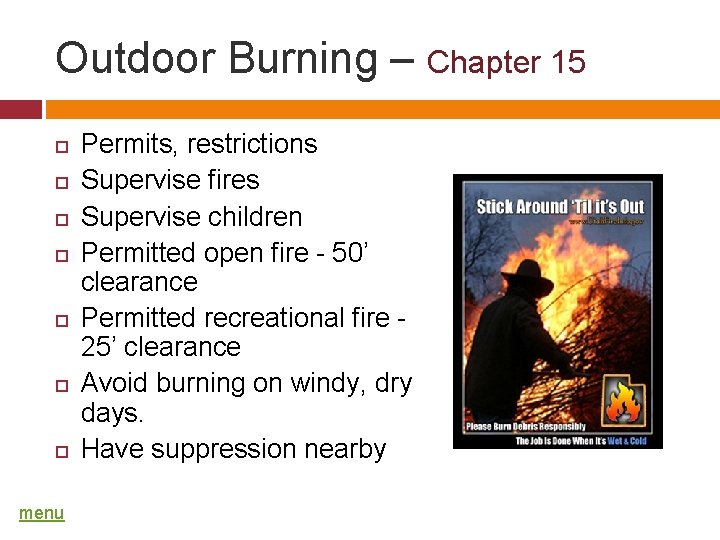 Outdoor Burning – Chapter 15 menu Permits, restrictions Supervise fires Supervise children Permitted open