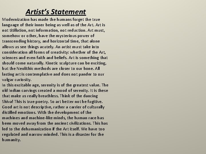 Artist’s Statement Modernization has made the humans forget the true language of their inner